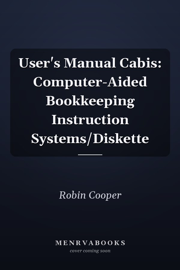 User's Manual CABIS: Computer-Aided Bookkeeping Instruction Systems/Diskette
