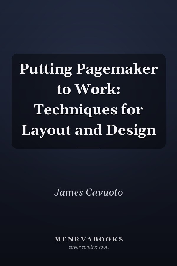 Putting PageMaker to Work: Techniques for Layout and Design