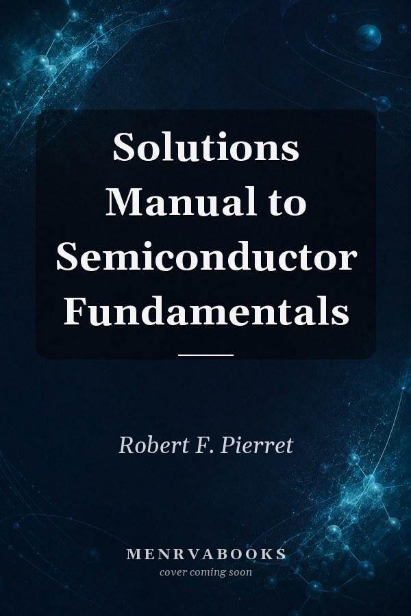 Solutions Manual to Semiconductor Fundamentals