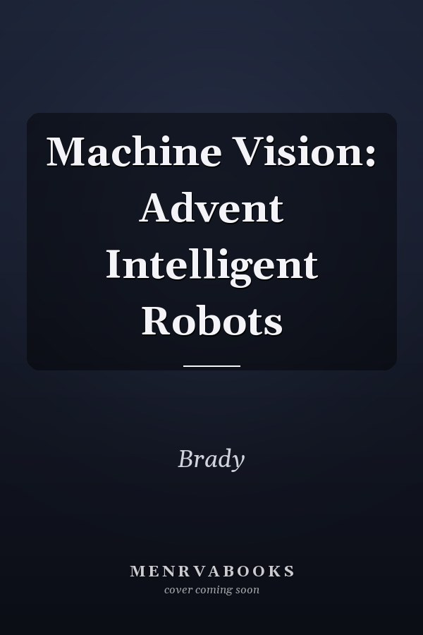 Machine Vision: Advent Intelligent Robots