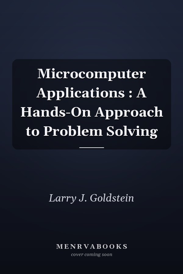 Microcomputer Applications: A Hands-On Approach to Problem Solving