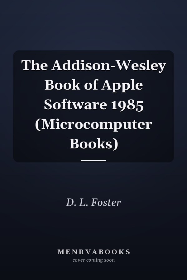 The Addison-Wesley Book of Apple Software 1985