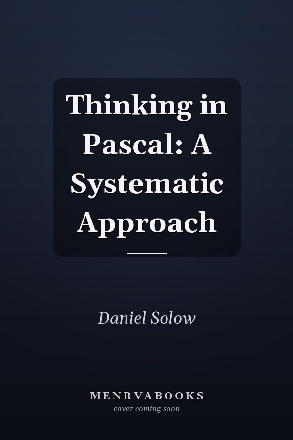Thinking in Pascal: A Systematic Approach
