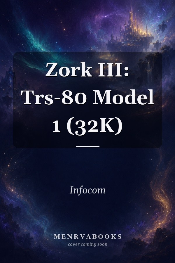 Zork III: Trs-80 Model 1 (32K)