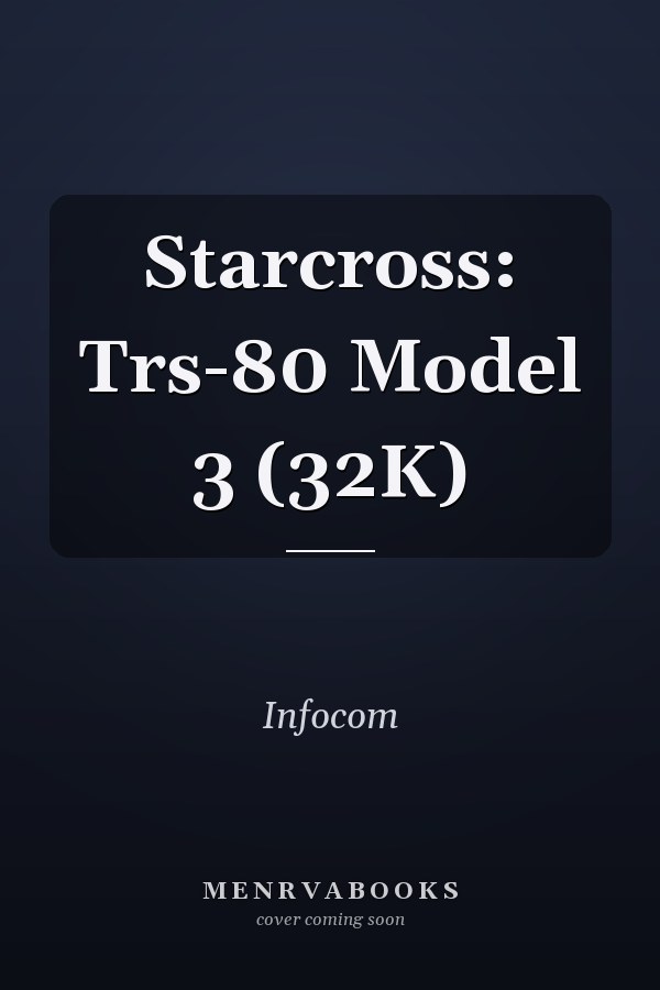 Starcross: Trs-80 Model 3 (32K)
