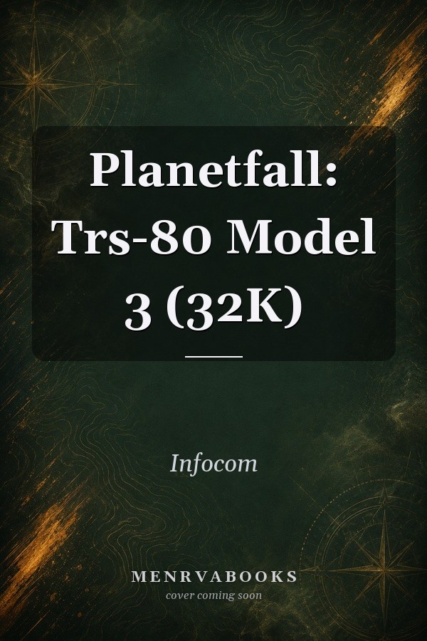 Planetfall: Trs-80 Model 3 (32K)