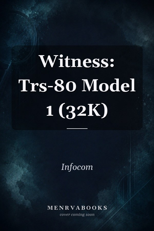 Witness: Trs-80 Model 1 (32K)