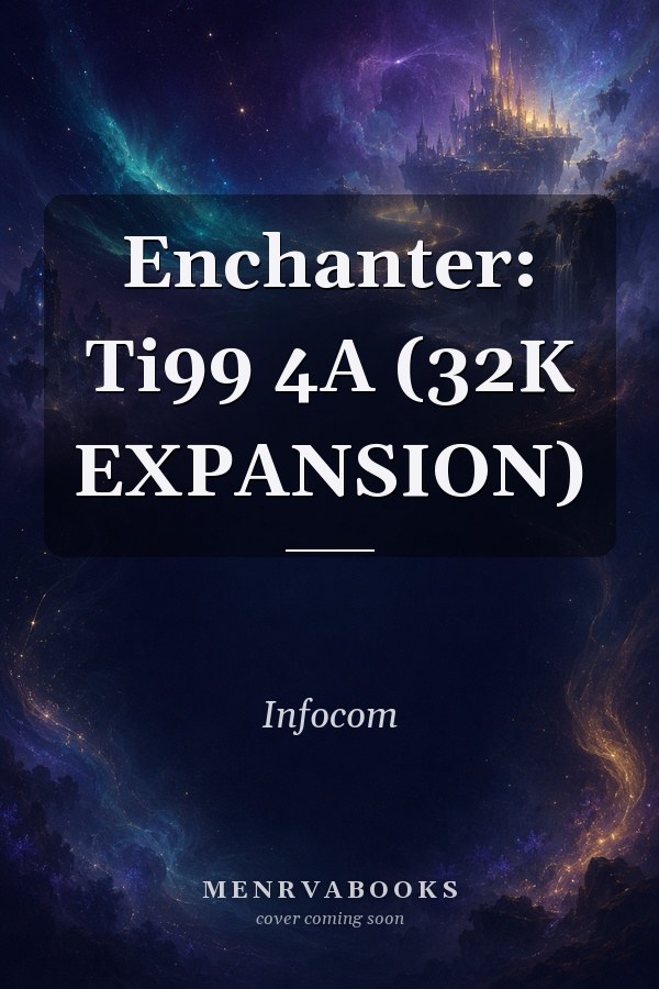 Enchanter: Ti99 4A (32K EXPANSION)
