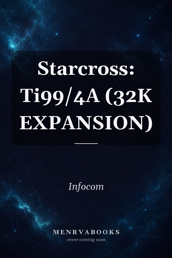 Starcross: Ti99/4A (32K EXPANSION)