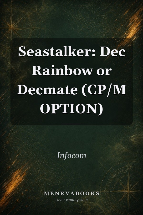 Seastalker: Dec Rainbow or Decmate (CP/M OPTION)