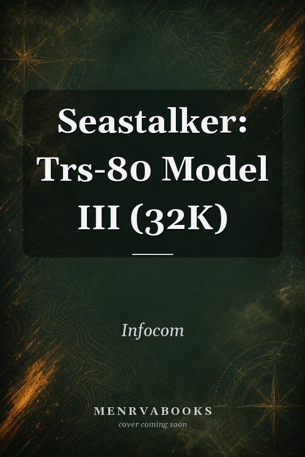 Seastalker: Trs-80 Model III (32K)