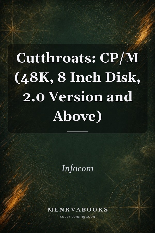 Cutthroats: CP/M (48K, 8 Inch Disk, 2.0 Version and Above)