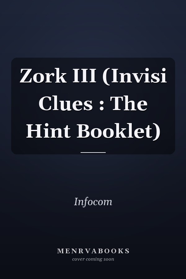 Zork III: Invisi Clues