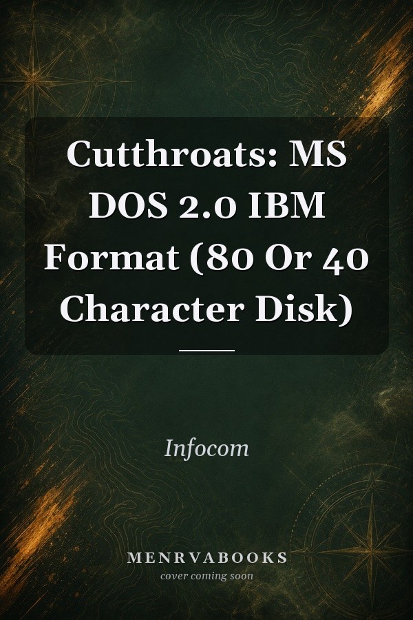 Cutthroats: MS DOS 2.0 IBM Format (80 Or 40 Character Disk)