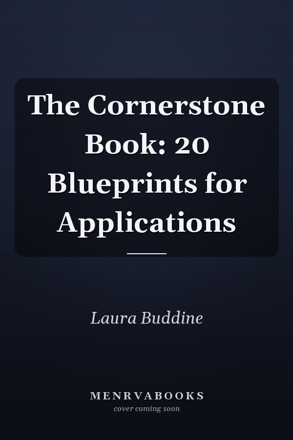 The Cornerstone Book: 20 Blueprints for Applications