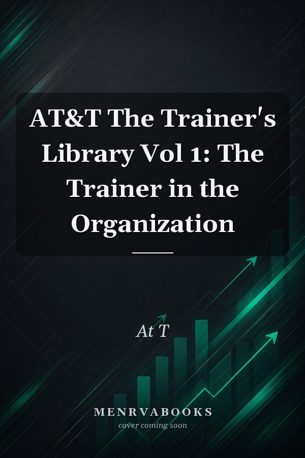 AT&T The Trainer's Library Vol 1: The Trainer in the Organization