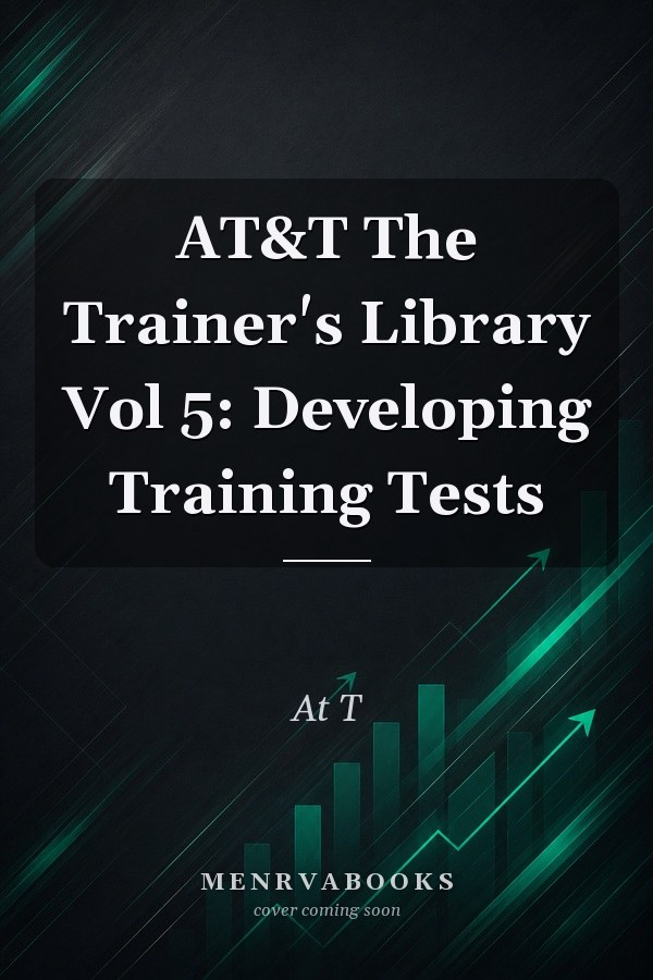 AT&T The Trainer's Library Vol 5: Developing Training Tests