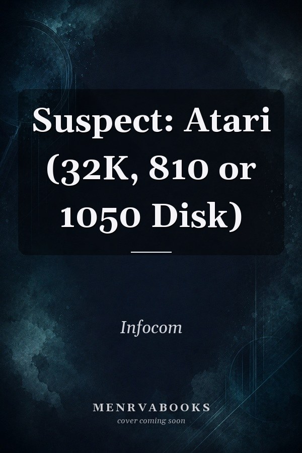 Suspect: Atari (32K, 810 or 1050 Disk)