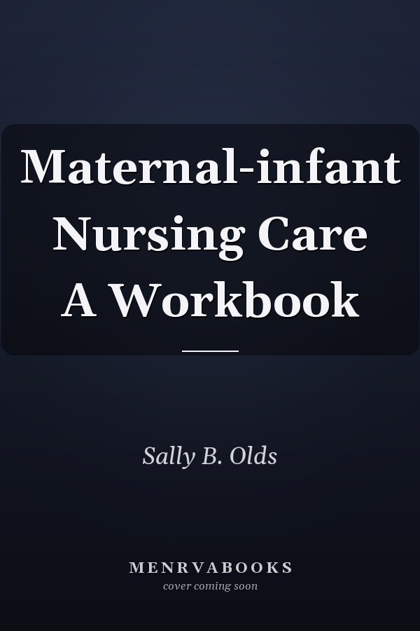 Maternal-infant Nursing Care A Workbook