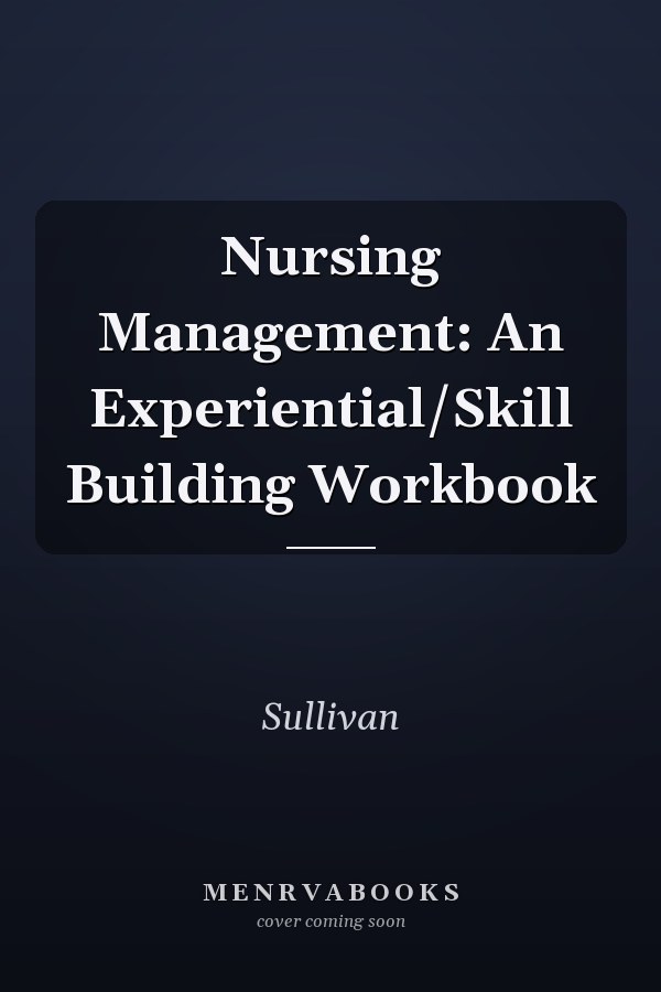 Nursing Management: An Experiential/Skill Building Workbook