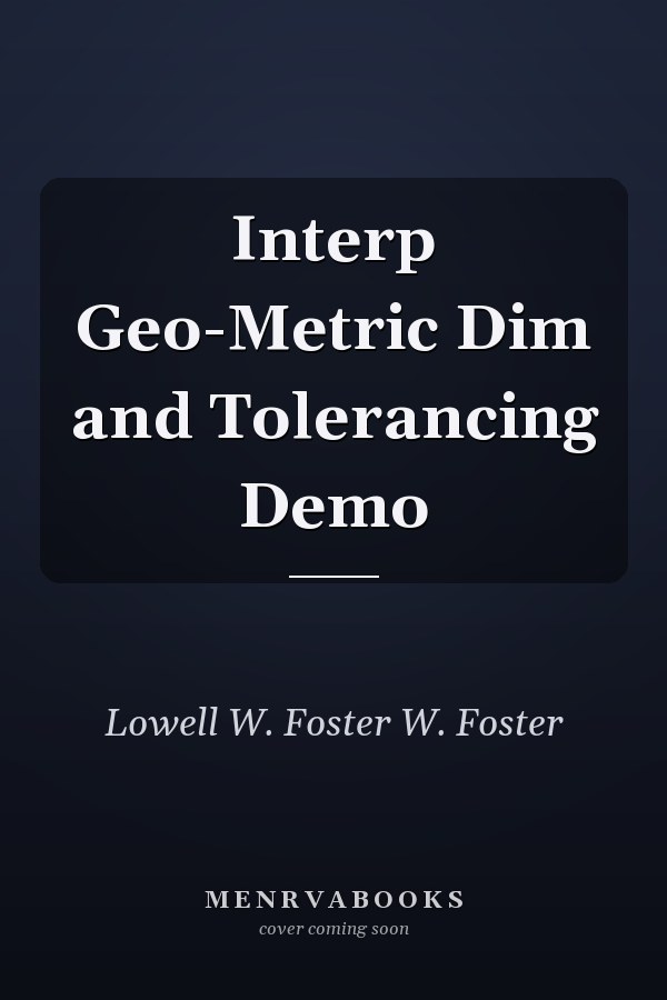 Interpreting Geometric Dimensioning and Tolerancing