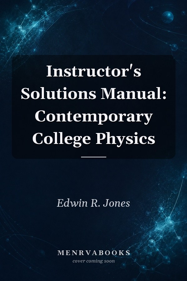 Instructor's Solutions Manual: Contemporary College Physics