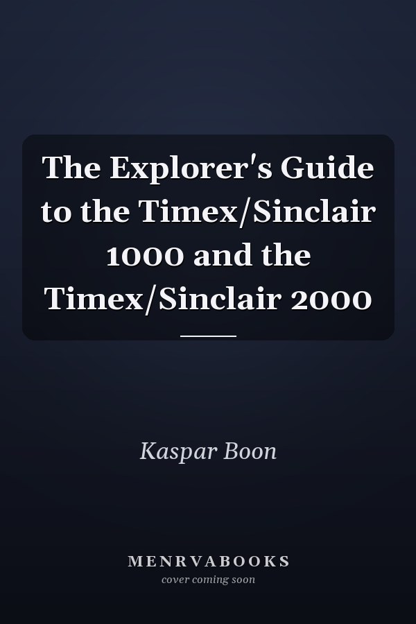The Explorer's Guide to the Timex/Sinclair 1000 and the Timex/Sinclair 2000