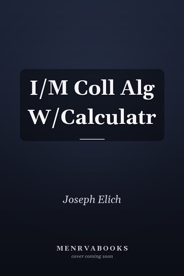 Intermediate College Algebra with Calculator