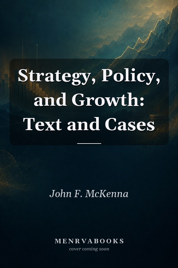 Strategy, Policy, and Growth: Text and Cases