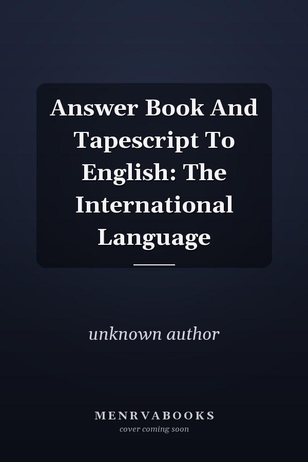 Answer Book and Tapescript to English: The International Language