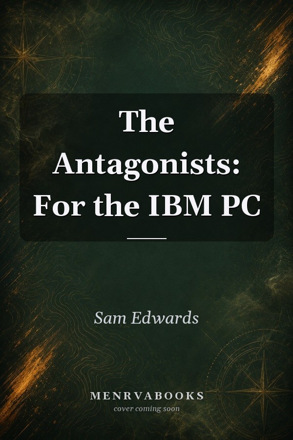 The Antagonists: For the IBM PC