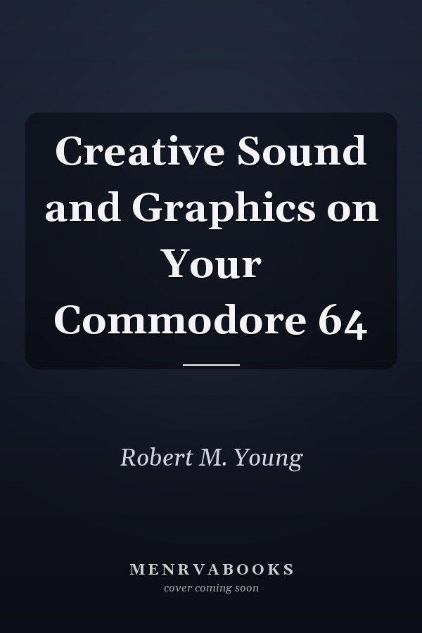 Creative Sound and Graphics on Your Commodore 64