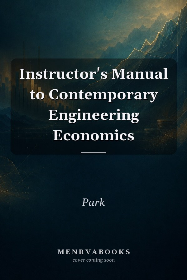 Instructor's Manual to Contemporary Engineering Economics