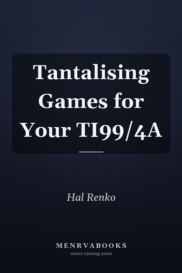 Tantalising Games for Your TI-99/4A