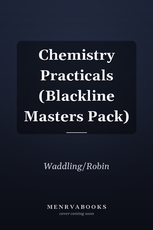 Chemistry Practicals: Blackline Masters Pack