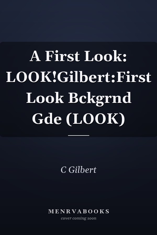 Look! Gilbert: First Look Background Guide
