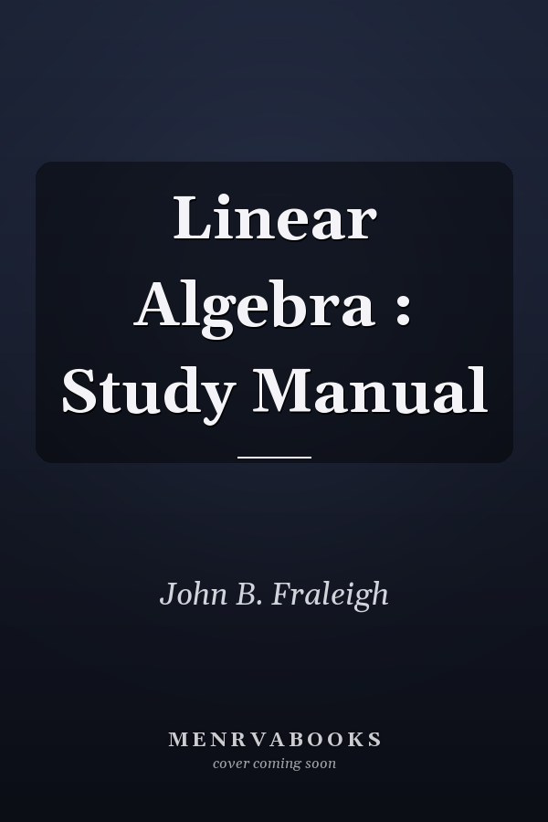 Linear Algebra: Study Manual
