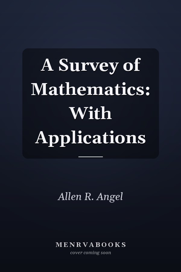 A Survey of Mathematics: With Applications