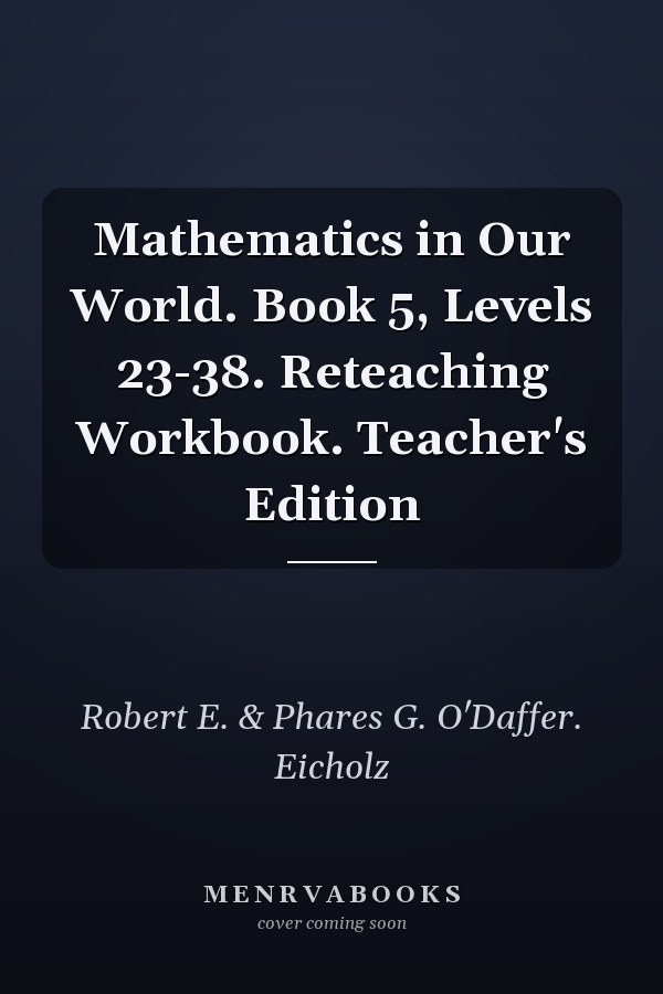 Mathematics in Our World: Reteaching Workbook, Levels 23-38, Teacher's Edition