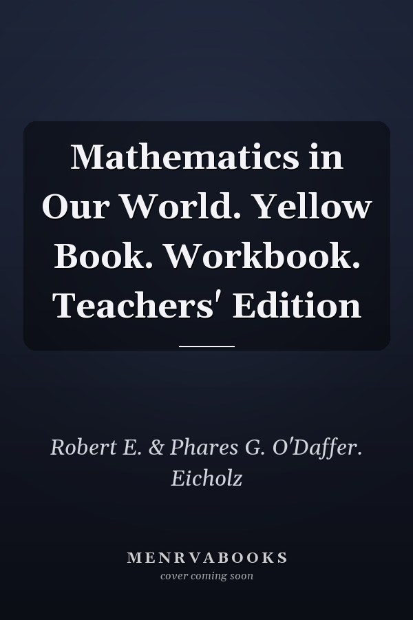 Mathematics in Our World: Yellow Book - Workbook - Teachers' Edition