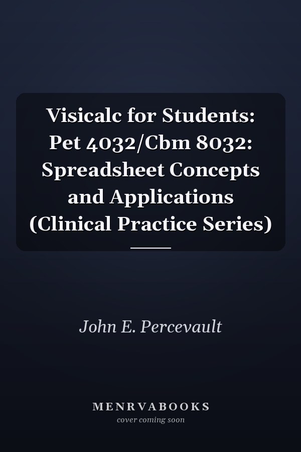 VisiCalc for Students: PET 4032/CBM 8032: Spreadsheet Concepts and Applications