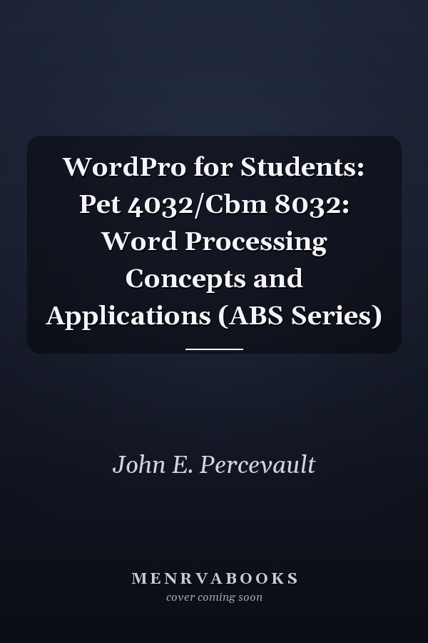 WordPro for Students: PET 4032/CBM 8032: Word Processing Concepts and Applications