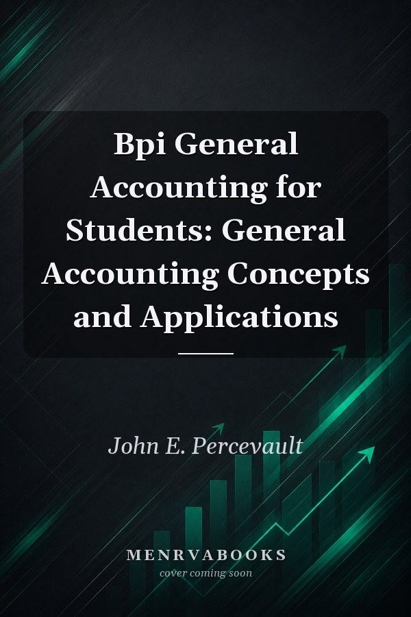 Bpi General Accounting for Students: General Accounting Concepts and Applications