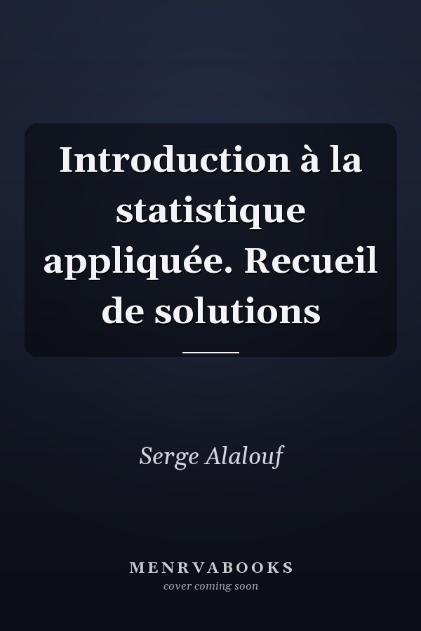 Introduction à la statistique appliquée. Recueil de solutions