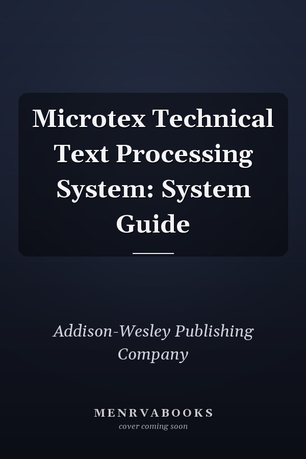 Microtex Technical Text Processing System: System Guide
