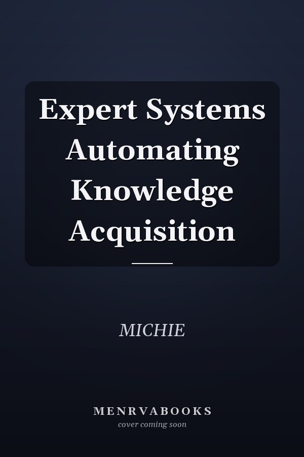 Expert Systems: Automating Knowledge Acquisition