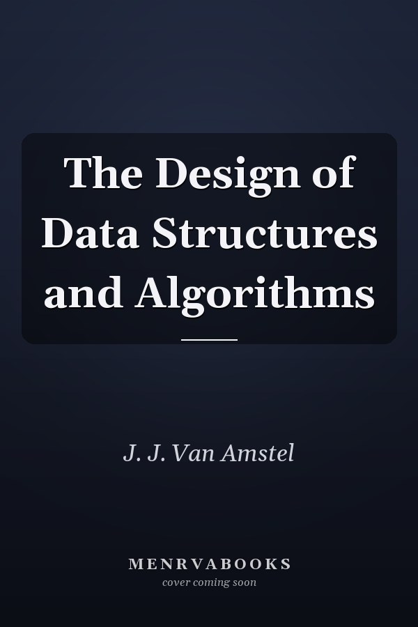 The Design of Data Structures and Algorithms