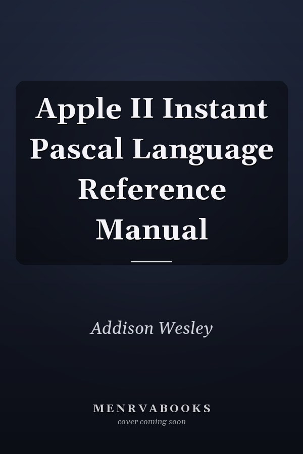 Apple II Instant Pascal Language Reference Manual