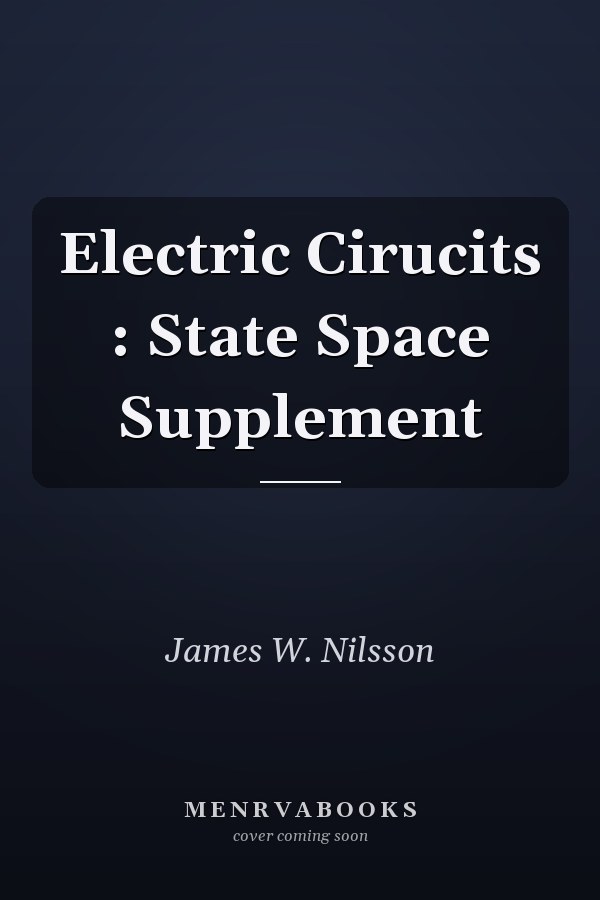 Electric Circuits: State Space Supplement