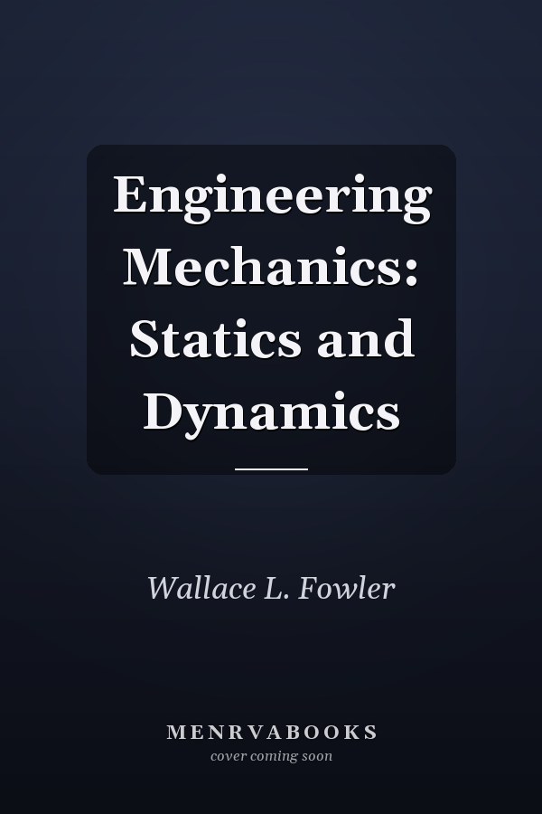 Engineering Mechanics: Statics and Dynamics